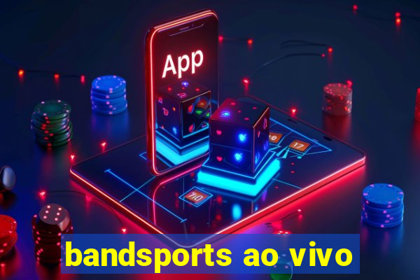 bandsports ao vivo